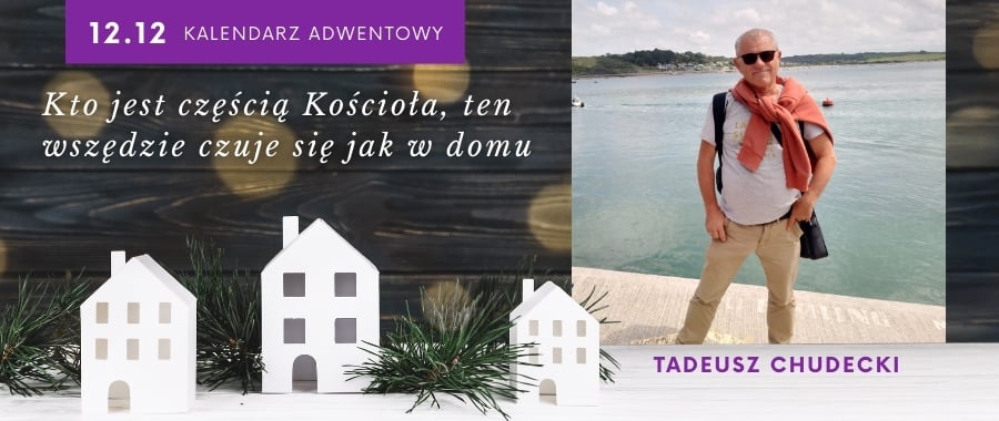 Tadeusz Chudecki: kto jest częścią Kościoła, ten wszędzie czuje się jak w domu [ROZMOWA]
