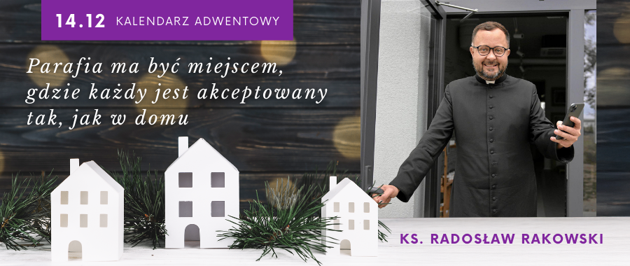 Ks. Radosław Rakowski: parafia ma być miejscem, gdzie każdy jest akceptowany tak, jak w domu [ROZMOWA]
