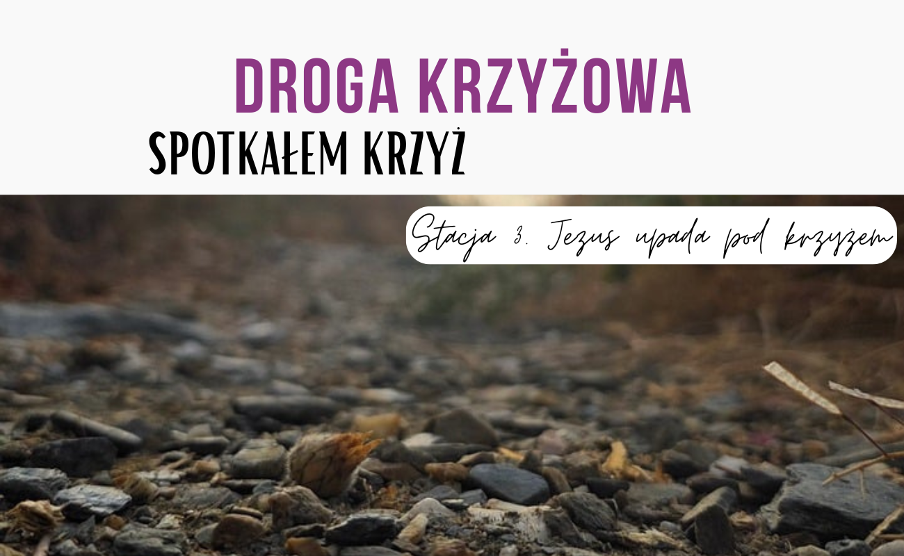 Stacja trzecia: Jezus upada pod krzyżem [DROGA KRZYŻOWA] 